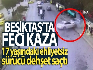 Beşiktaş'taki feci kazanın görüntüleri ortaya çıktı