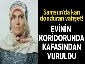 Samsun'da silahlı saldırıya uğrayan kadın öldü, eşi ağır yaralandı