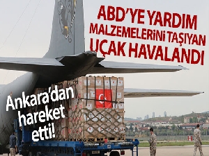 ABD'ye gönderilen yardım malzemelerini taşıyan uçak havalandı