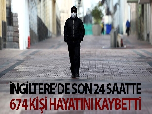 İngiltere'de son 24 saatte korona virüsten 674 kişi öldü