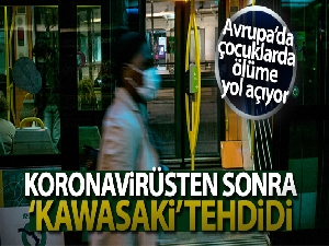 Koronavirüsten sonra 'Kawasaki' tehdidi