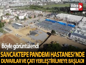 Sancaktepe'de duvar ve çatıları yerleştirilmeye başlanan pandemi hastanesi havadan görüntülendi