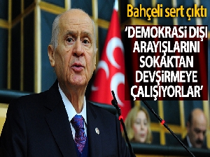 MHP lideri Bahçeli'den sert mesaj: 'Sandıkta bulamadıklarını sokaklardan devşirmeye çalışan sefil siyasetçiler'