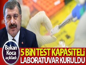 Sağlık Bakanı Koca: 'Gebze'de günlük 5 bin test kapasiteli laboratuvar kurduk'