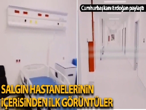 Cumhurbaşkanı Erdoğan paylaştı: İşte salgın hastanelerinin içerisinden ilk görüntü