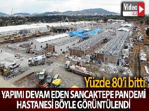 Sancaktepe'de yapımı devam eden pandemi hastanesi görüntülendi