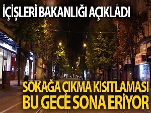 Sokağa çıkma kısıtlaması bu gece saat 24.00'te sona erecek