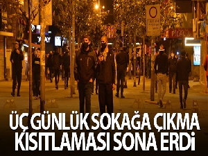 Üç günlük sokağa çıkma kısıtlaması sona erdi