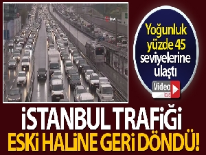 İstanbul trafiği alışılmış haline geri döndü