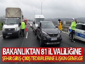 İçişleri Bakanlığı valiliklere 'Şehir-Giriş tedbirleri konulu' genelge gönderdi