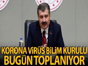 Koronavirüs Bilim Kurulu saat 15.00'te toplanacak
