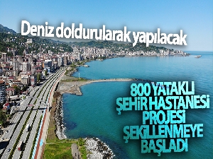 Rize'de havalimanından sonra şehir hastanesi de deniz doldurularak yapılacak