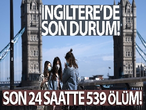 İngiltere'de son 24 saatte korona virüsten 539 kişi öldü