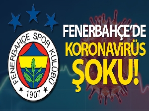 Fenerbahçe'de bir çalışan korona virüse yakalandı