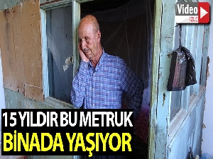 Yaşlı adam 15 yıldır metruk binada yaşıyor