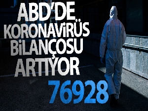 ABD'de korona virüs nedeniyle ölenlerin sayısı 77 bine yaklaştı