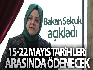Bakan Selçuk açıkladı! 15-22 Mayıs tarihleri arasında ödenecek