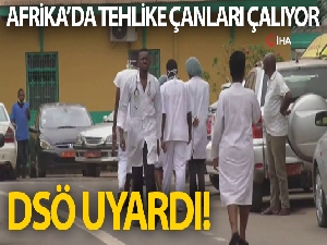 Dünya Sağlık örgütünden Afrika uyarısı geldi