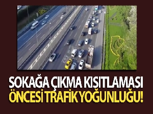 Sokağa çıkma kısıtlaması öncesi trafik yoğunluğu