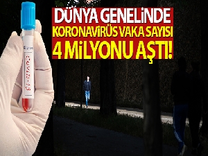 Dünya genelinde korona virüs vaka sayısı 4 milyonu aştı