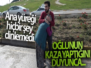 Ana yüreği hiçbir şey dinlemedi