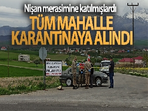 Nişan merasiminden sonra mahalle karantinaya alındı