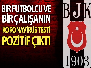 Beşiktaş'ta iki pozitif vaka
