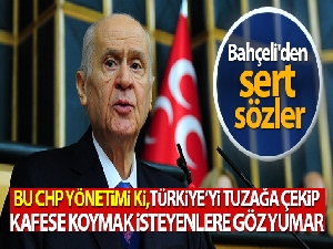 MHP Genel Başkanı Bahçeli'den CHP'ye sert tepki!
