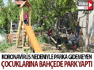 Korona virüs nedeniyle parka götüremediği çocukları için elleriyle park yaptı