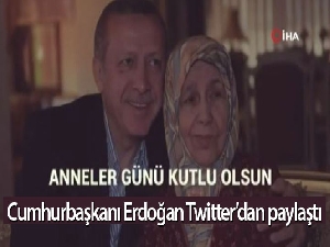 Cumhurbaşkanı Erdoğan'dan Anneler Günü'ne özel paylaşımı