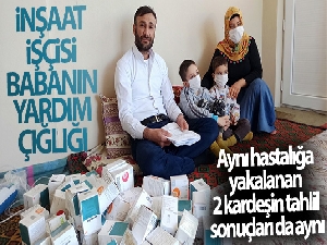 Aynı hastalığa yakalanan 2 kardeşin tahlil sonuçları da aynı