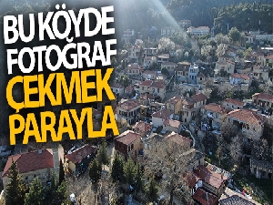 Para vermeyen köyde fotoğraf çekemiyor
