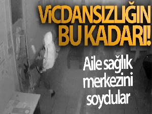 Vicdansız hırsızlar aile sağlık merkezini soydu, vatandaşlar mağdur oldu