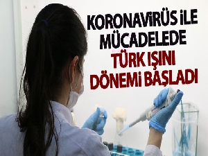 Korona virüs ile mücadelede Türk ışını dönemi resmen başladı