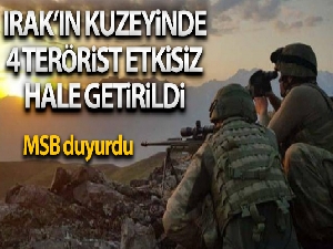 MSB: 'Irak kuzeyinde 4 PKK'lı terörist etkisiz hale getirildi'