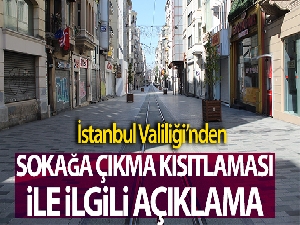 İstanbul Valiliği, sokağa çıkma kısıtlaması ile ilgili açıklama
