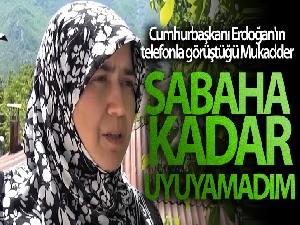 Cumhurbaşkanı Erdoğan'ın telefonla görüştüğü Mukadder Öksüz: 'Bugün sabaha kadar uyuyamadım'