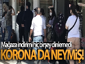Mağaza indirimi korona dinlemedi