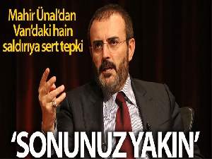 Mahir Ünal'dan Van'daki hain saldırıya yönelik sert açıklama: 'Sonunuz yakın'