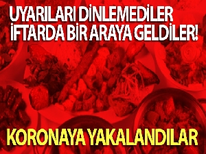 İftarda bir araya gelen iki aileden 5 kişi korona virüse yakalandı