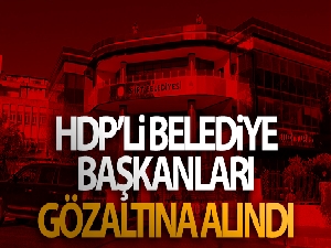 HDP'li belediye başkanları gözaltına alındı!