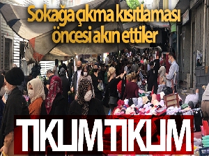 Sokağa çıkma kısıtlaması öncesi vatandaşlar pazara akın etti