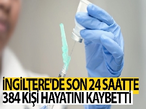 İngiltere'de son 24 saatte 384 kişi hayatını kaybetti