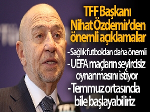 TFF Başkanı Nihat Özdemir'den Süper Lig ile ilgili önemli açıklamalar!