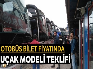 Otobüs bilet fiyatında uçak modeli teklifi