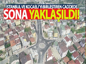 İstanbul ve Kocaeli'yi birleştiren caddede sona yaklaşıldı