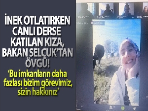 İnek otlatırken EBA canlı derse katılan kıza, Bakan Selçuk'tan övgü