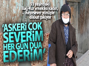 93 yaşındaki Bağ-Kur emeklisi kadın, hayırsever yönüyle dikkat çekiyor