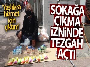 Sokağa çıkma izninde 71 yaşındaki adam sokakta tezgah açtı
