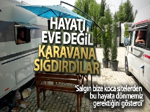 Hayatı eve değil karavana sığdırdılar
